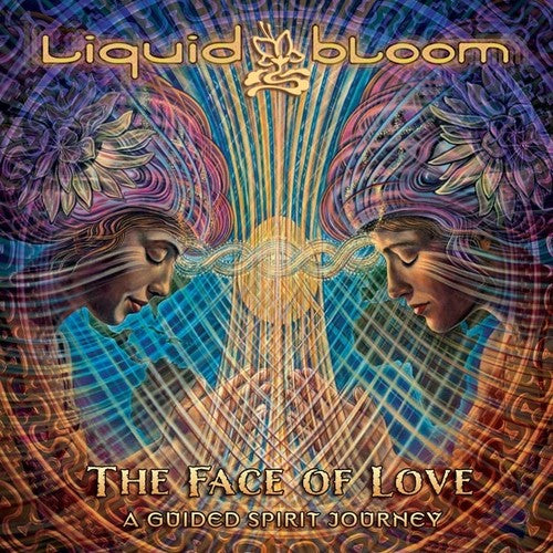 Liquid Bloom - Face of Love: A Guided Spirit Journey