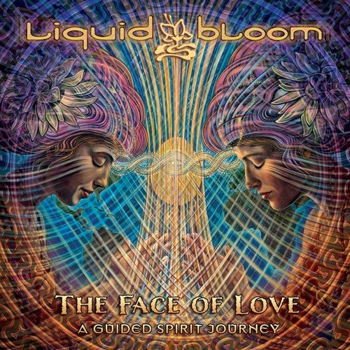Liquid Bloom - Face of Love: A Guided Spirit Journey