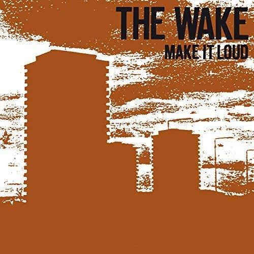 Wake - Make It Loud