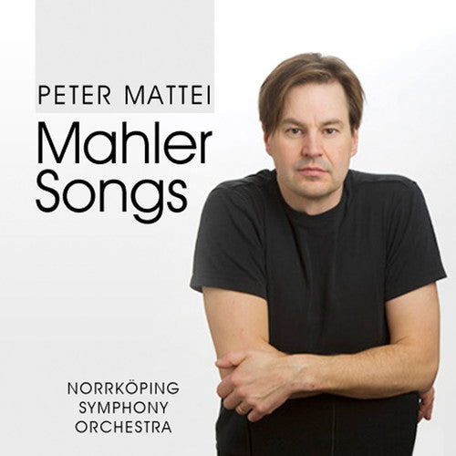 Mahler/ Peter Mattei - Mahler Songs