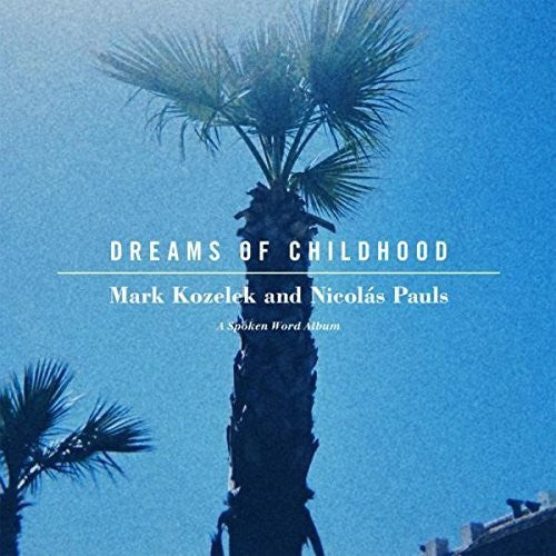 Mark Kozelek / Nicolas Pauls - Dreams of Childhood: Spoken Word Album