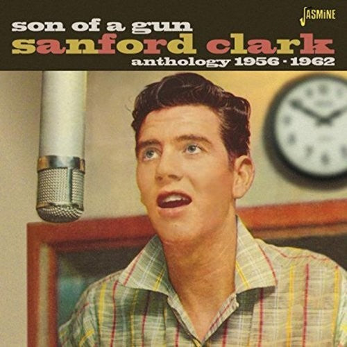Sanford Clark - Son of a Gun - Anthology 1956-62