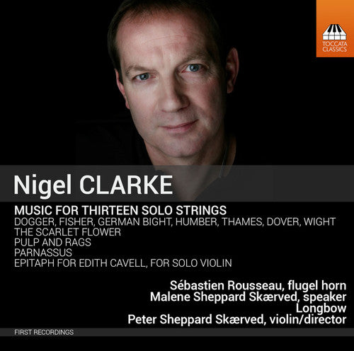 Clarke/ Longbow/ Rousseau/ Skaerved - Music for Thirteen Solo Strings