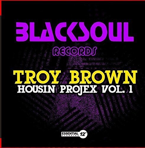 Troy Brown - Housin Projex Vol. 1