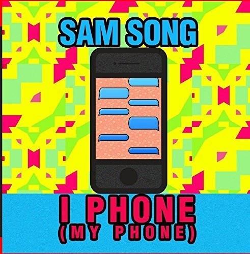 Sam Song - I Phone (My Phone)