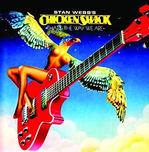 Stan Webb Chicken Shack - That's the Way We Are