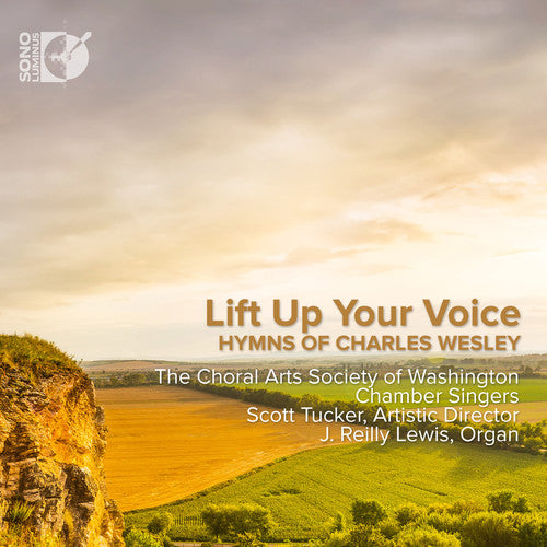 Choral Arts Society of Washington - Lift Up Your Voice - Hymns of Charles Wesley