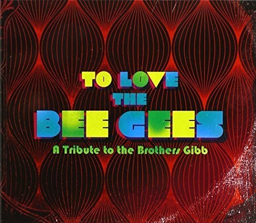 To Love the Bee Gees/ Various - To Love the Bee Gees