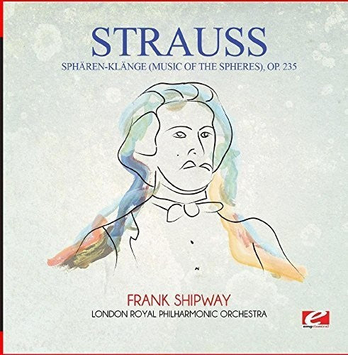 Strauss - Spharen-Klange (Music of the Spheres) Op. 235