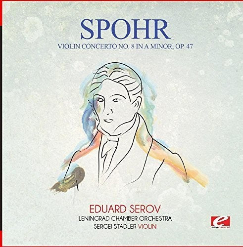 Spohr - Violin Concerto No. 8 in a Minor Op. 47