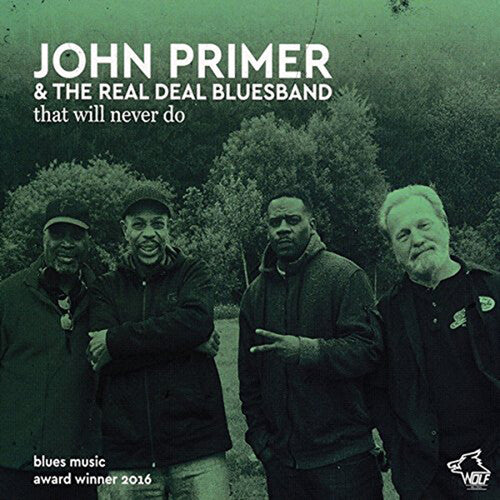 John Primer / Real Deal Blues Band - That Will Never Do