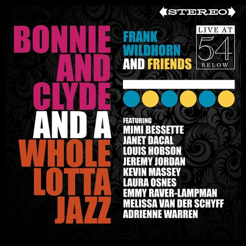 Frank Wildhorn & Friends - Bonnie & Clyde & A Whole Lotta Jazz: Live at 54 Below