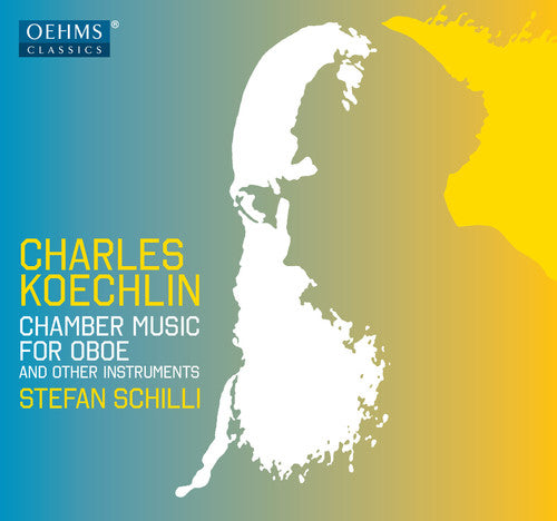 Koechlin/ Stefan Schilli / Oliver Triendl - Charles Koechlin: Chamber Music for Oboe