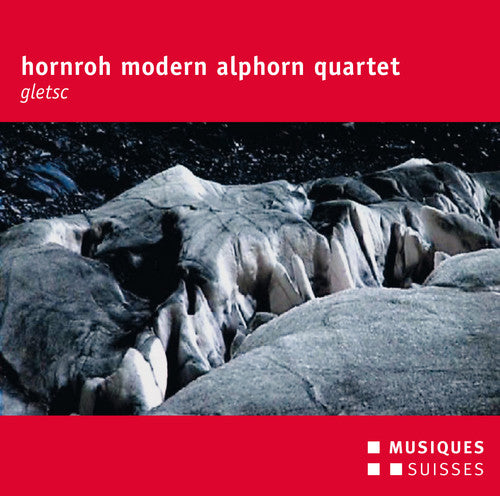 Gassmann/ Streiff/ Buettler/ Tauder/ Briggen - Hornroh Modern Alphorn Quartet - Gletsc