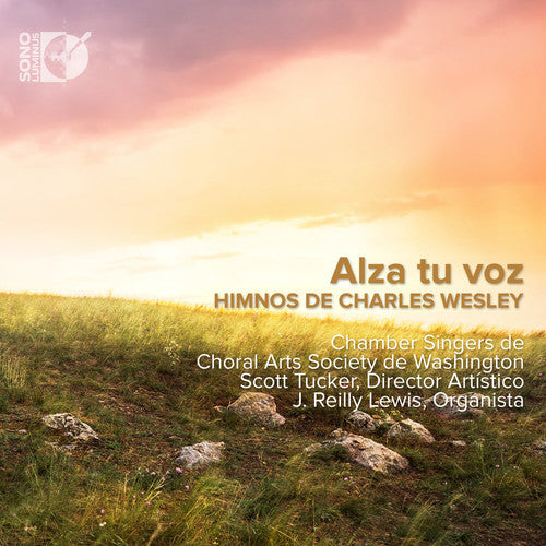 Choral Arts Society of Washington - Lift Up Your Voice - Hymns of Charles Wesley