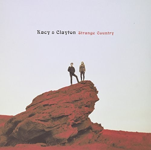 Kacy & Clayton - Strange Country