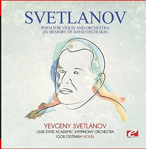Svetlanov - Svetlanov: Poem for violin and orchestra (In Memory of David Oistrakh)