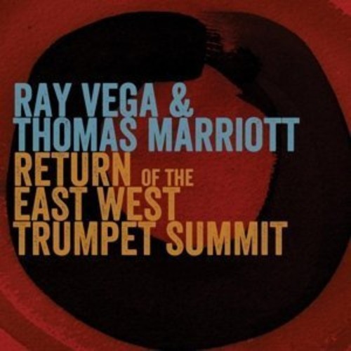 Ray Vega / Thomas Marriot - Return of the East-West Trumpet Summit