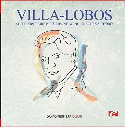 Villa-Lobos - Villa-Lobos: Suite Populaire Bresilienne, W020: I. Mazurka-Choro