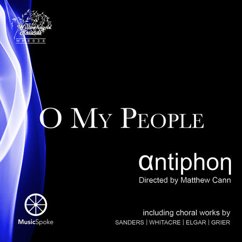 Antiphon Choir/ Cann - O My People