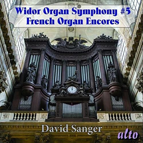 Widor/ David Sanger - WIDOR: Organ Symphony No. 5, Excerpts Syms 6 & 8, Romantic French Organ Encores