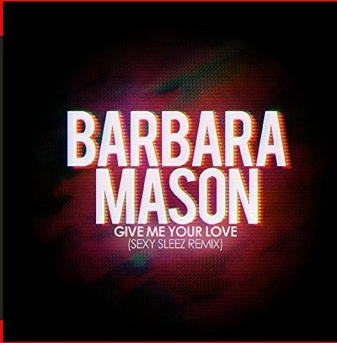 Barbara Mason - Give Me Your Love (Sexy Sleez Mix)
