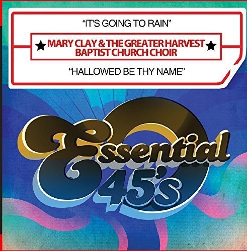 Mary Clay & the Greater Harvest Baptist Church - It's Going to Rain / Hallowed Be Thy Name