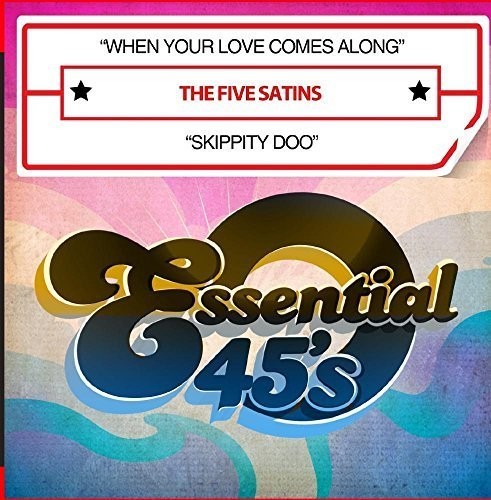 Five Satins - When Your Love Comes Along / Skippity Doo
