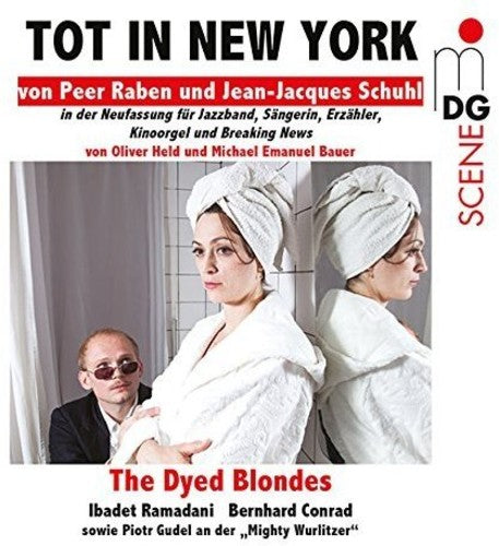 Dyed Blondes/ Ibadet Ramadani / Peer Raben - Tot in New York
