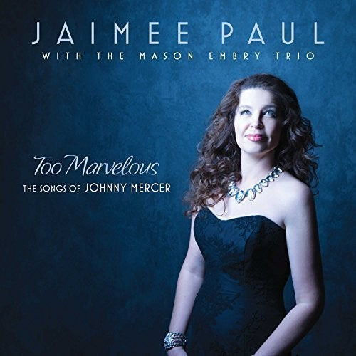 Jaimee Paul / Mason Embry Trio - Too Marvelous