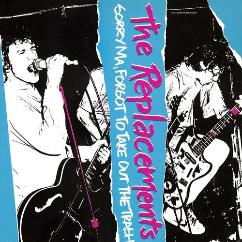 Replacements - Sorry Ma Forgot To Take Out The Trash