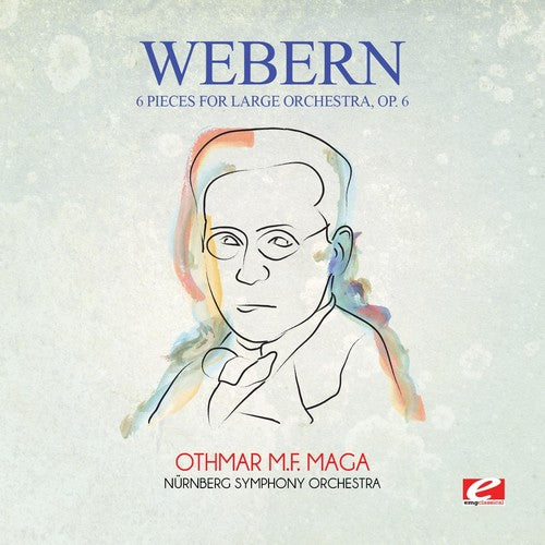 Webern - Webern: 6 Pieces for Large Orchestra, Op. 6