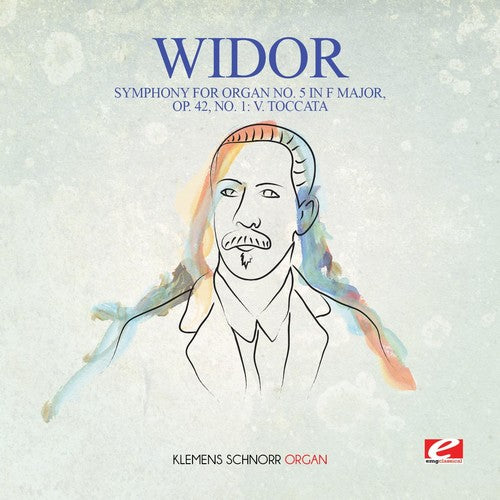 Widor - Widor: Symphony for Organ No. 5 in F Major, Op. 42, No. 1: V. Toccata