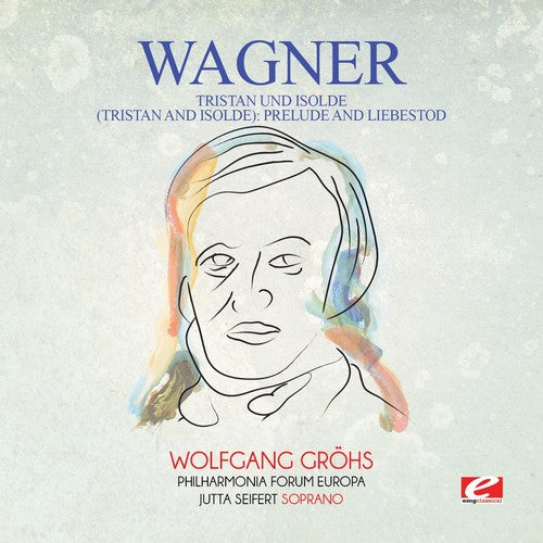 Wagner - Wagner: Tristan und Isolde (Tristan and Isolde): Prelude and Liebestod