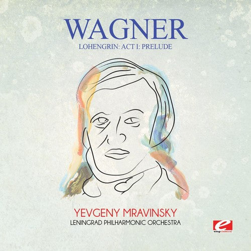 Wagner - Wagner: Lohengrin: Act I: Prelude