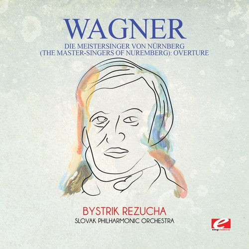 Wagner - Wagner: Die Meistersinger von Nurnberg (The Master-Singers ofNuremberg): Overture