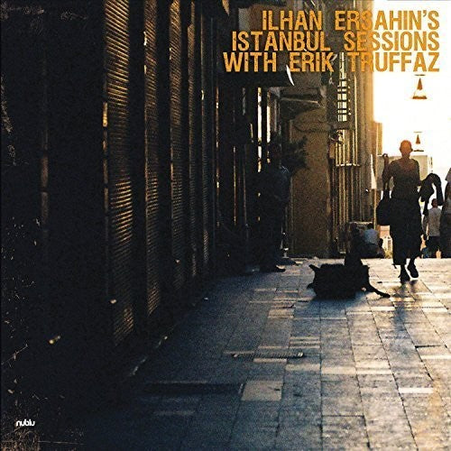 Ilhan Ersahin / Truffaz - Istanbul Sessions