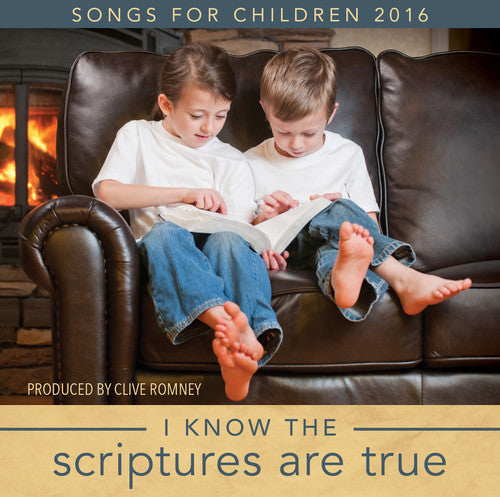 Clive Romney - I Know The Scriptures Are True: Songs For Children 2016