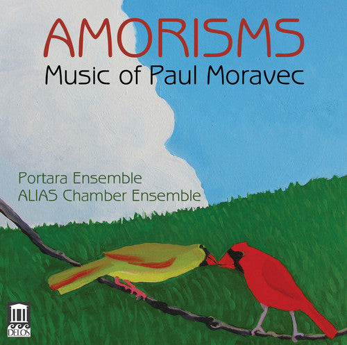 Moravec/ Alias Chamber Ensemble/ Portara Ensembl - Paul Moravec: Amorisms