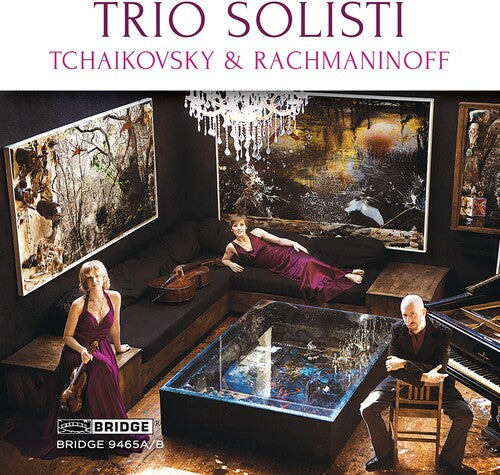 Tchaikovsky/ Rachmaninoff - Trio Solisti plays Tchaikovsky & Rachmaninoff