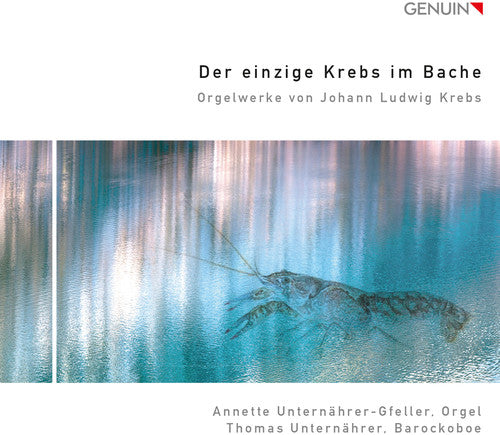 Krebs/ Annette Unternahrer-Gfeller/ Unternahrer - Organ Works By Johann Ludwig Krebs