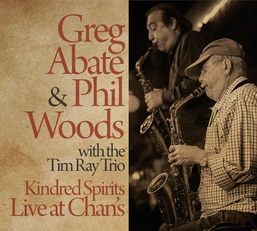 Greg Abate / Phil Woods / Tim Ray / John Lockwood - Kindred Spirits Live at Chan's