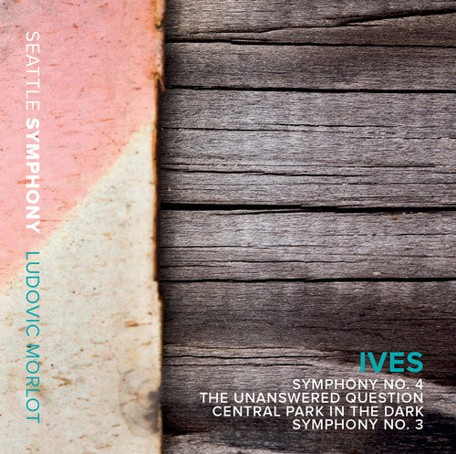 Ives/ Seattle Symphony/ Morlot - Ives: Symphony No. 3 & 4 - The Unanswered Question - Central Parkin the Dark