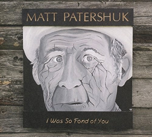Matt Patershuk - I Was So Fond of You