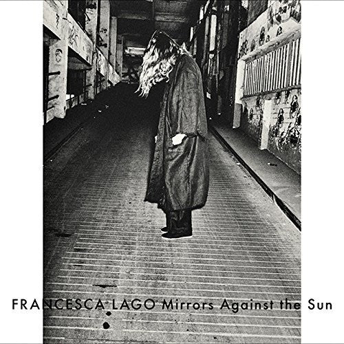 Francesca Lago - Mirrors Against the Sun
