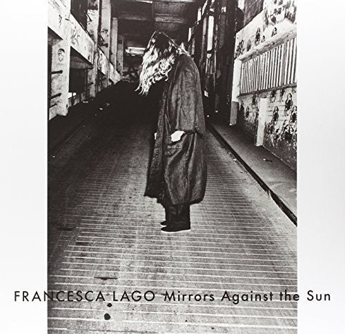 Francesca Lago - Mirrors Against the Sun