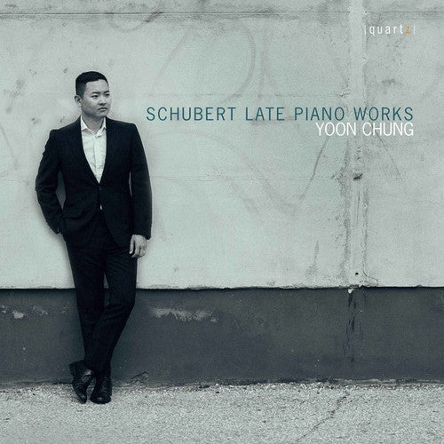 Schubert/ Yoon Chung - Late Piano Works