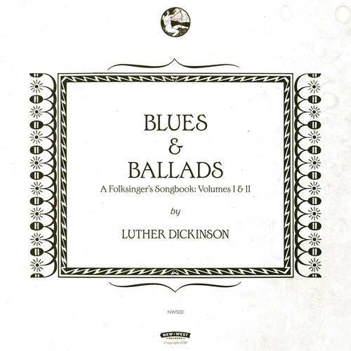 Luther Dickinson - Blues & Ballads (A Folksinger's Songbook) Volumes I & II