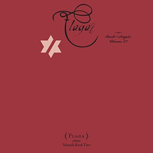 John Zorn - Flaga: The Book of Angels Volume 27