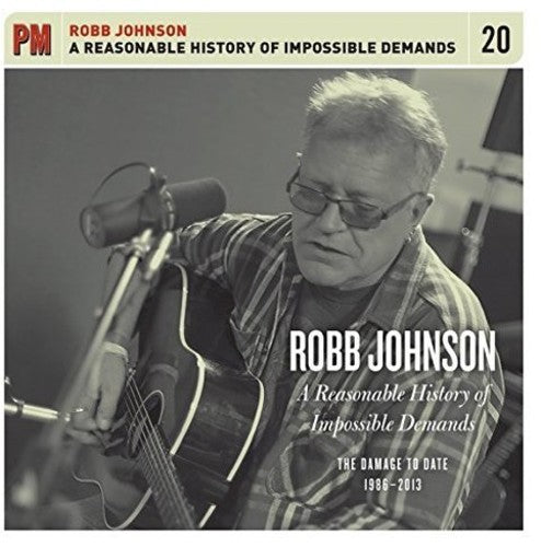 Robb Johnson - A Reasonable History of Impossible Demands: The Damage to Date 1986- 2013